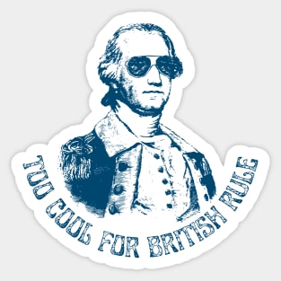 Too Cool for British Rule Sticker